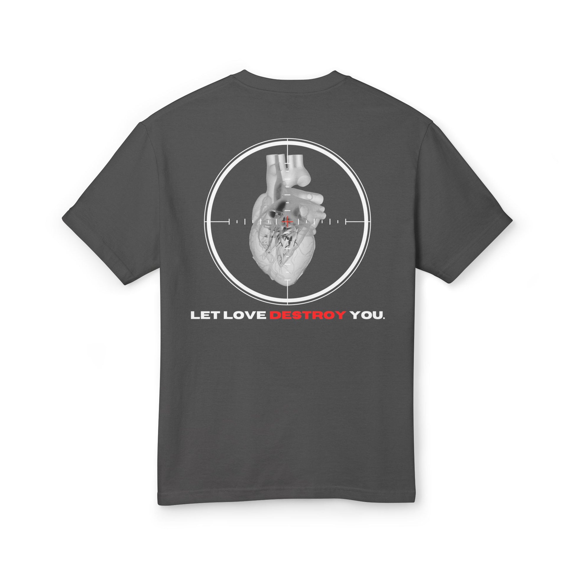 "Let Love Destroy You" Tee